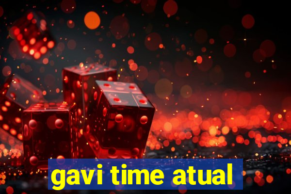 gavi time atual